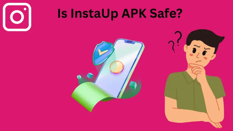 Is InstaUp APK Safe for Instagram Growth in 2025 – Privacy Verified