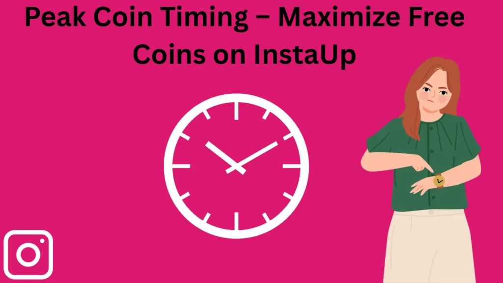 User collecting InstaUp coins during peak activity hours on smartphone screen – 2025 strategy